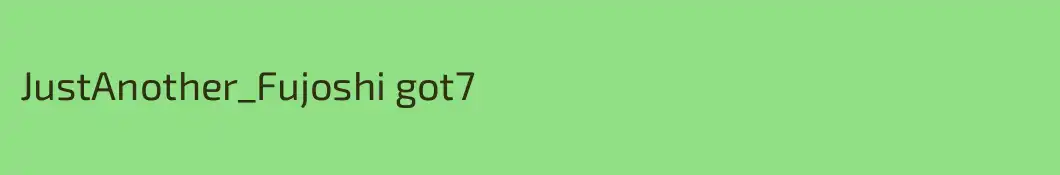 JustAnother_Fujoshi got7